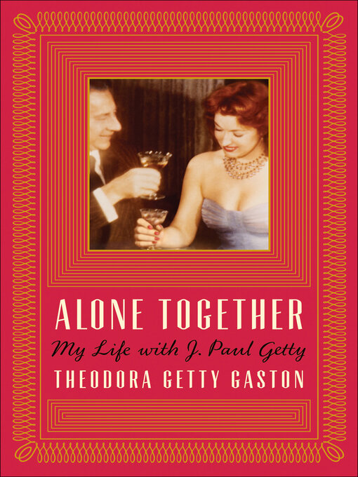Title details for Alone Together by Theodora Getty Gaston - Available